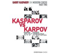 Garry Kasparov on Modern Chess: Part Two: Kasparov vs Karpov 1975-1985 - K...
