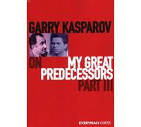 Garry Kasparov Garry Kasparov on My Great Predecessors, Part Three (Tascabile)