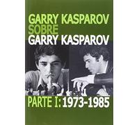 Garry Kasparov sobre Garry Kasparov, 1973-1985
