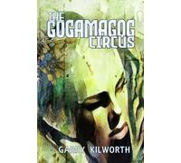 Garry Kilworth The Gogamagog Circus (Tascabile)