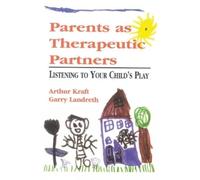 Garry L. Landreth Arthur Kraft Parents as Therapeutic Partners (Tascabile)