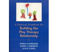 Garry L. Landreth Leslie D. A Practical Handbook for Building the P (Tascabile)