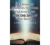 Garry L Lybeck Old Testament Prophecies That Prove That Jesus Christ (Tascabile)
