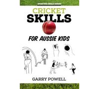 Garry Powell Cricket Skills for Aussie Kids (Tascabile)