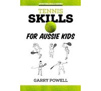Garry Powell Tennis Skills for Aussie Kids (Tascabile)
