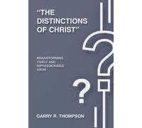 Garry R Thompson "The Distinctions of Christ" (Tascabile)