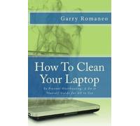 Garry Romaneo How To Clean Your Laptop (Tascabile)