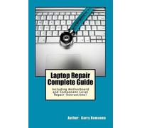 Garry Romaneo Laptop Repair Complete Guide; Including Motherboard Co (Tascabile)