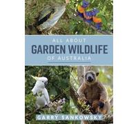 Garry Sankowsky All About Garden Wildlife of Australia (Tascabile)
