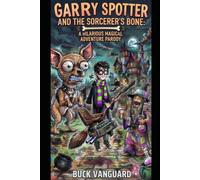 Garry Spotter and the Sorcerer's Bone