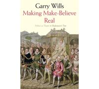 Garry Wills Making Make-Believe Real (Tascabile)