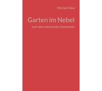 Garten im Nebel – nach dem Verlust der Gewissheit – Books on Demand
