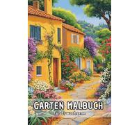 Garten Malbuch Für Erwachsene: Beruhigendes Ausmalbuch mit 50 inspirierenden Designs von Pflanzen, Blumen und Naturmotiven für Erwachsene