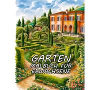 Garten Malbuch für Erwachsene: Mehr als 45 Malvorlagen