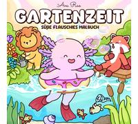 Gartenzeit: Gemütliche Gartenabenteuer mit süßen Flauschis: Niedliche Tierfreunde und lustige Garten-Szenen für Teens und Erwachsene