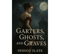Garters, Ghosts, and Graves