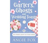 Garters, Ghosts and Wedding Toasts: A Paranormal Cozy Mystery Romance