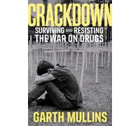 Crackdown: Surviving and Resisting the War on Drugs