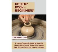 Garth Mullins Pottery Book for Beginners (Tascabile)