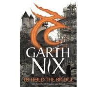 Garth Nix To Hold The Bridge (Tascabile)