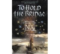 Garth Nix To Hold the Bridge (Tascabile)
