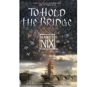 Garth Nix To Hold the Bridge (Tascabile)