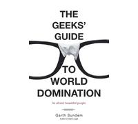 Garth Sundem The Geeks' Guide to World Domination (Tascabile)