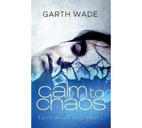 Garth Wade calm to chaos (Tascabile)