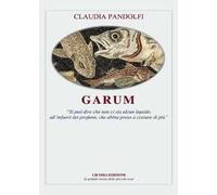 Garum. «Si può dire che non ci sia alcun liquido, all'infuori dei profumi, che abbia preso a costare di più»