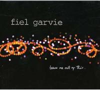 Garvie, Fiel - Leave Me Out Of This