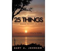 Gary A. Johnson 25 Things That Really Matter In Life (Tascabile)