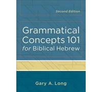 Gary A. Long Grammatical Concepts 101 for Biblical Hebrew (Tascabile)