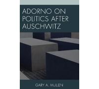 Gary A. Mullen Adorno on Politics after Auschwitz (Copertina rigida)
