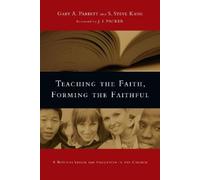 Gary A. Parrett Teaching the Faith, Forming the Faithful - A Biblica (Tascabile)