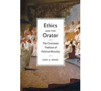 Gary A. Remer Ethics and the Orator (Copertina rigida)