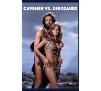 Gary a Smith Cavemen vs. Dinosaurs and the Making of One Mill (Copertina rigida)