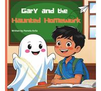 Gary and the Haunted Homework: One ghost, one flying worksheet… and a lesson you won’t forget!