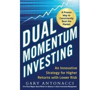 Gary Antonacci Dual Momentum Investing: An Innovative Strateg (Copertina rigida)