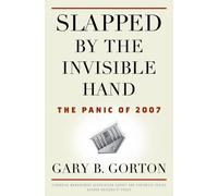Gary B. Gorton Slapped by the Invisible Hand (Copertina rigida)