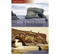 Gary B. Griggs Deepika Shrestha Ross Santa Cruz Coast (Tascabile) Then & Now