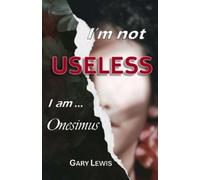 Gary B Lewis I'm Not Useless ... I Am Onesimus (Tascabile)