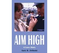 Gary B Zelinski Aim High (Tascabile)