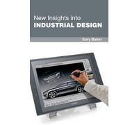 Gary Baker New Insights Into Industrial Design (Copertina rigida)
