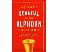 Gary Barwin Scandal at the Alphorn Factory (Tascabile)