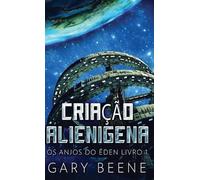 Gary Beene Criação Alienigena (Copertina rigida) OS Anjos Do Éden