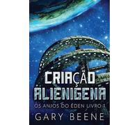 Gary Beene Criação Alienigena (Tascabile) OS Anjos Do Éden