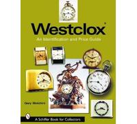 Gary Biolchini Westclox: An Identification and Price Guide (Tascabile)