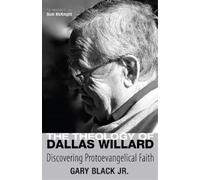 Gary Black The Theology of Dallas Willard (Copertina rigida)