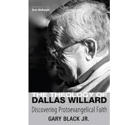 Gary Black The Theology of Dallas Willard (Tascabile)