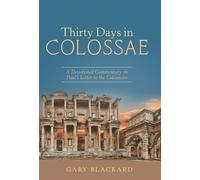 Gary Blackard Thirty Days in Colossae: A Devotional Commentar (Copertina rigida)